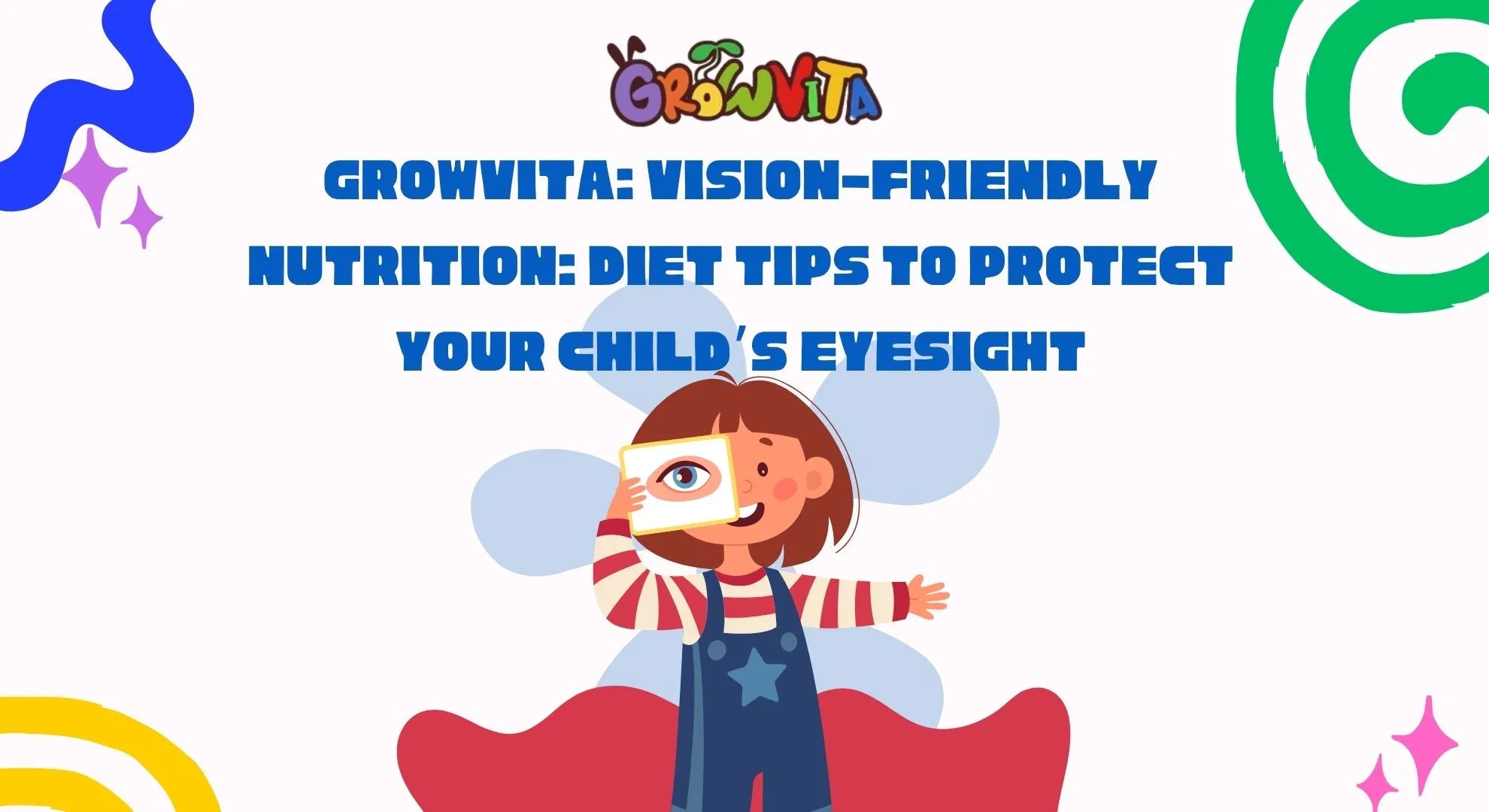 Vision-Friendly Nutrition Tips for Your Child’s Eye Health – Growvita
